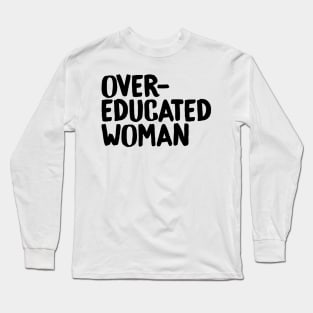 Over-Educated Woman Pro-Choice Long Sleeve T-Shirt